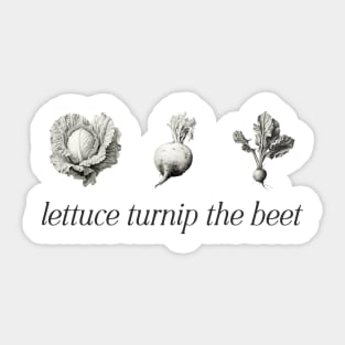 Lettuce Turnip The Beet Sticker